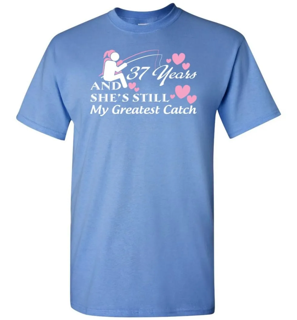 37 Years Anniversary She Still My Greatest Catch T-shirt