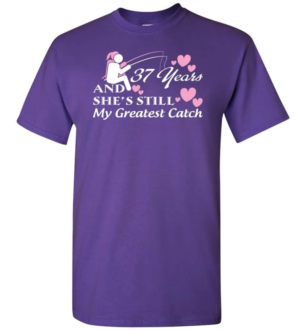 37 Years Anniversary She Still My Greatest Catch T-shirt