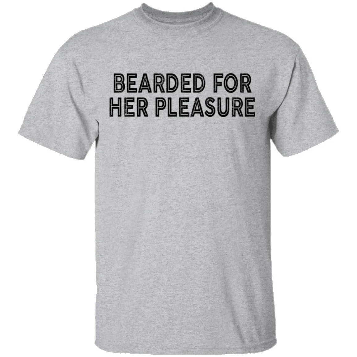 Bearded For Her Pleasure T-Shirt