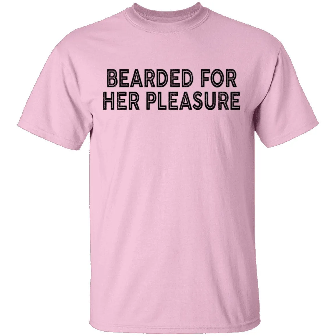 Bearded For Her Pleasure T-Shirt