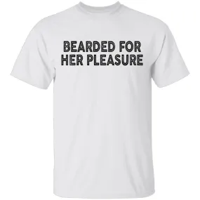 Bearded For Her Pleasure T-Shirt