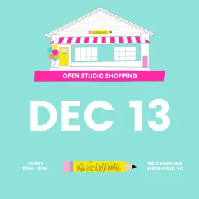 Dec 13 - Open Studio Shopping